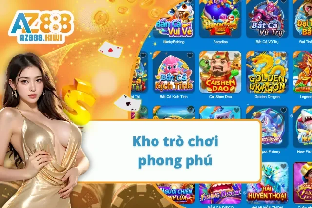 Kho trò chơi tại AZ888 đặc biệt hấp dẫn